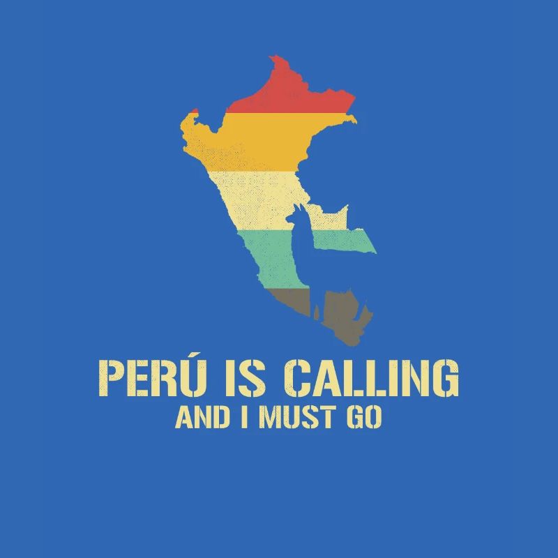 peru is calling i must go, peruvian peru