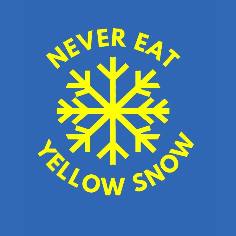 Never eat yellow snow!