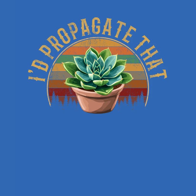 I'd Propagate That, plants Succulents