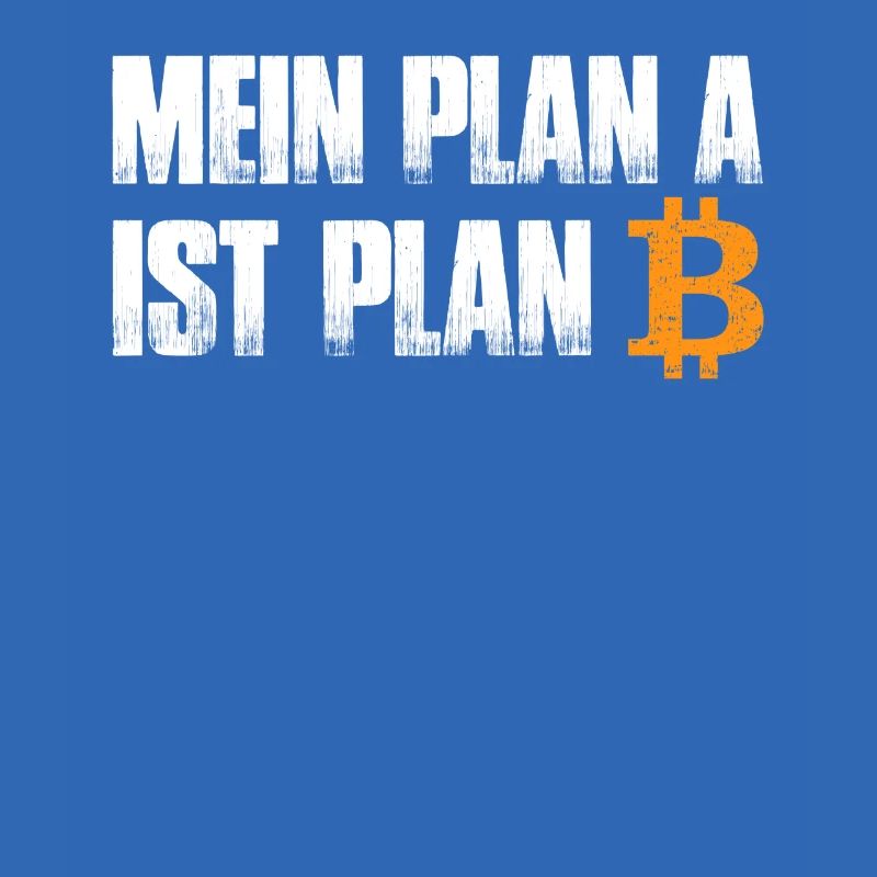 Mein Plan A ist Plan B - Bitcoin