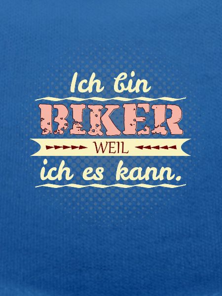 biker weil ich es kann