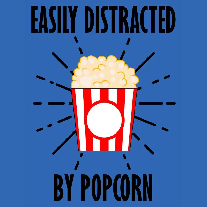 Easily Distracted by Popcorn Funny Saying