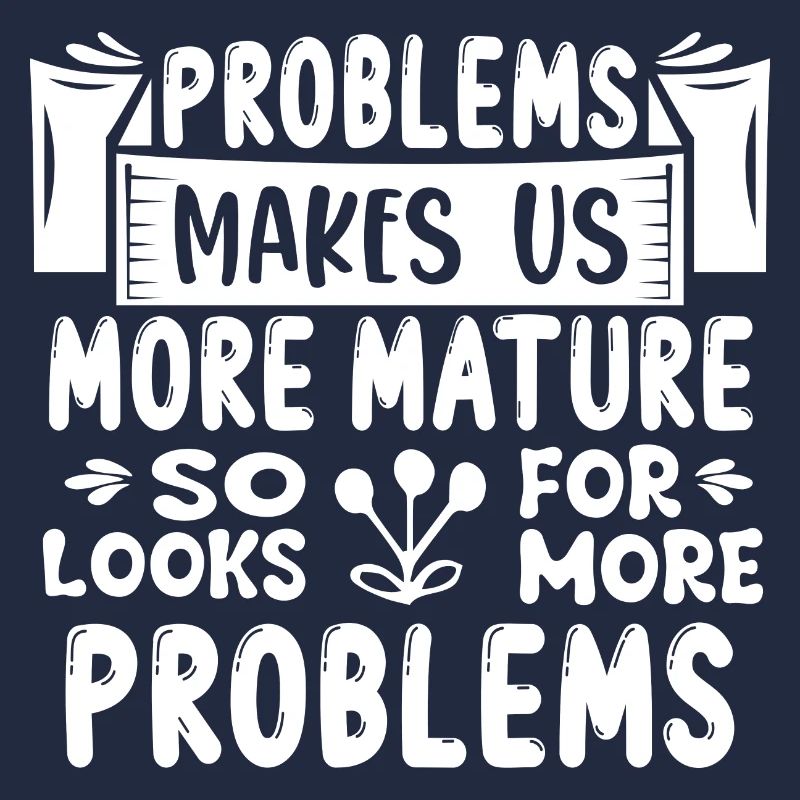 Problems make us stronger, Funny saying