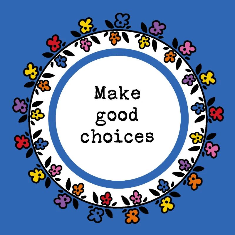 Make good choices
