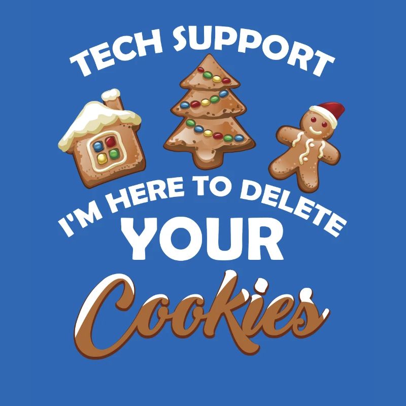 Tech Support I m Here To Delete Your Cookie