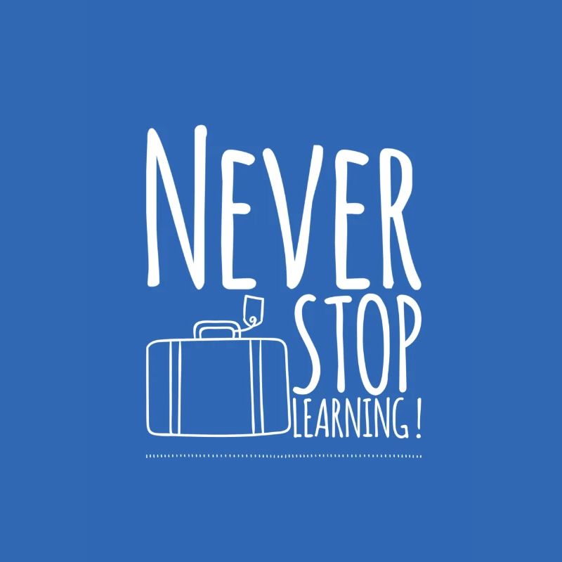 Never STOP Learning!