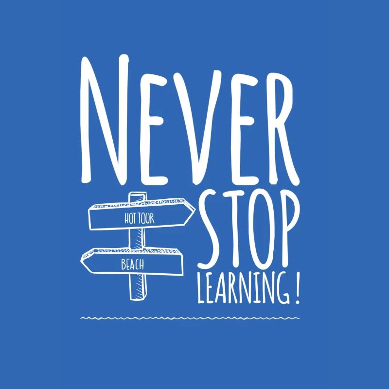 Never STOP Learning!
