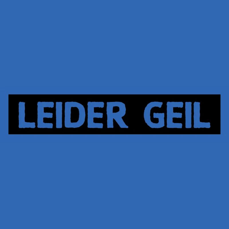 leider geil