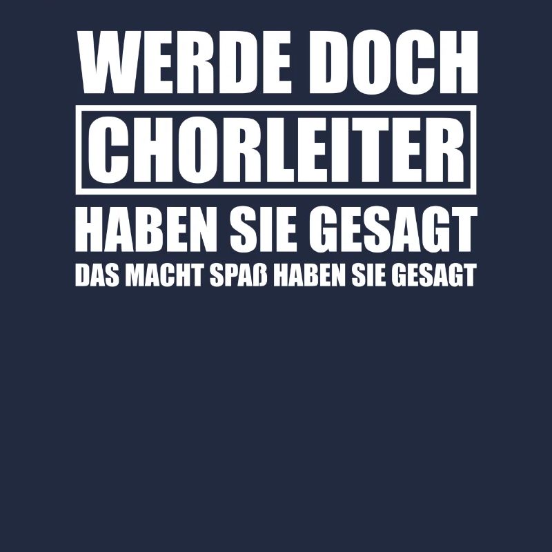 Werde doch Chorleiter Dirigent Dirigenten