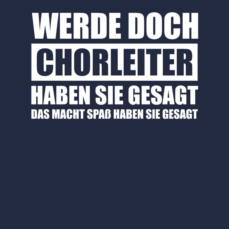 Werde doch Chorleiter Dirigent Dirigenten