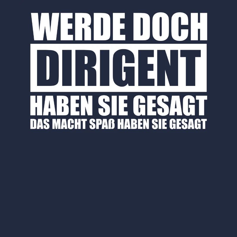 Werde doch Dirigent Chorleiter Dirigenten