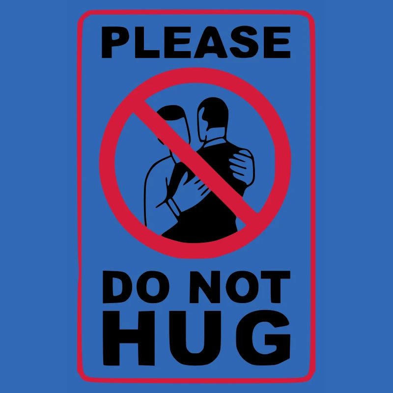 PLEASE DO NOT HUG!