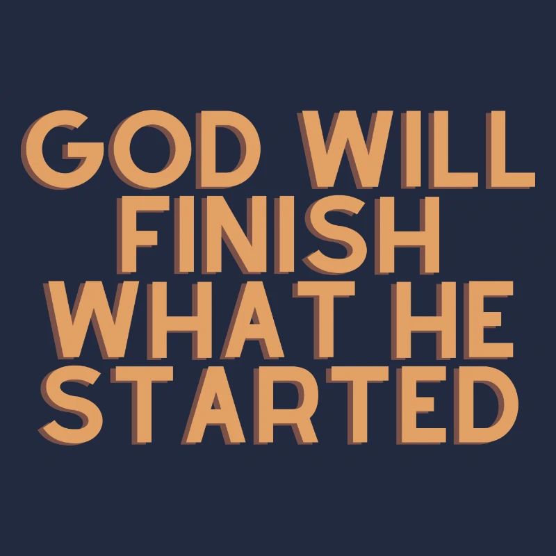 God Will Finish What He Started - Christian Quote