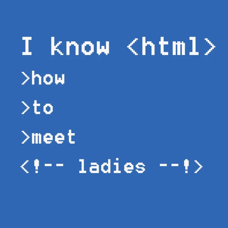 I know html Geeky Nerdy