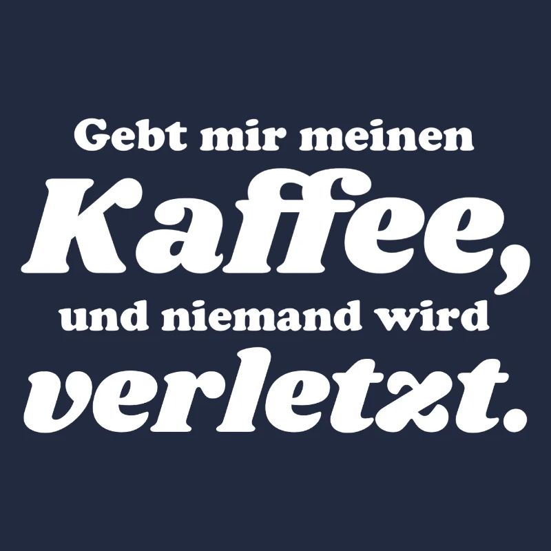 Gebt mir Kaffe niemand wird verletzt 5 weiss