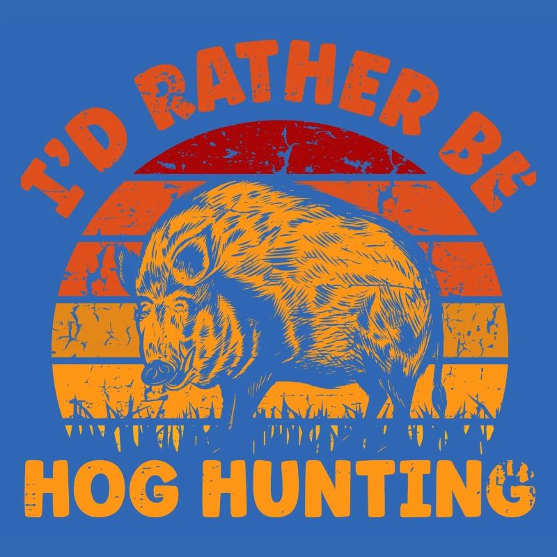 I'd Rather Be Hog Hunting
