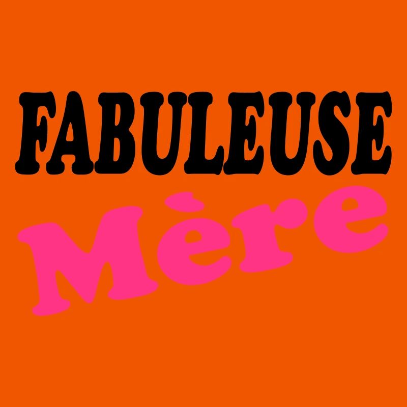 FABULEUSE Mère