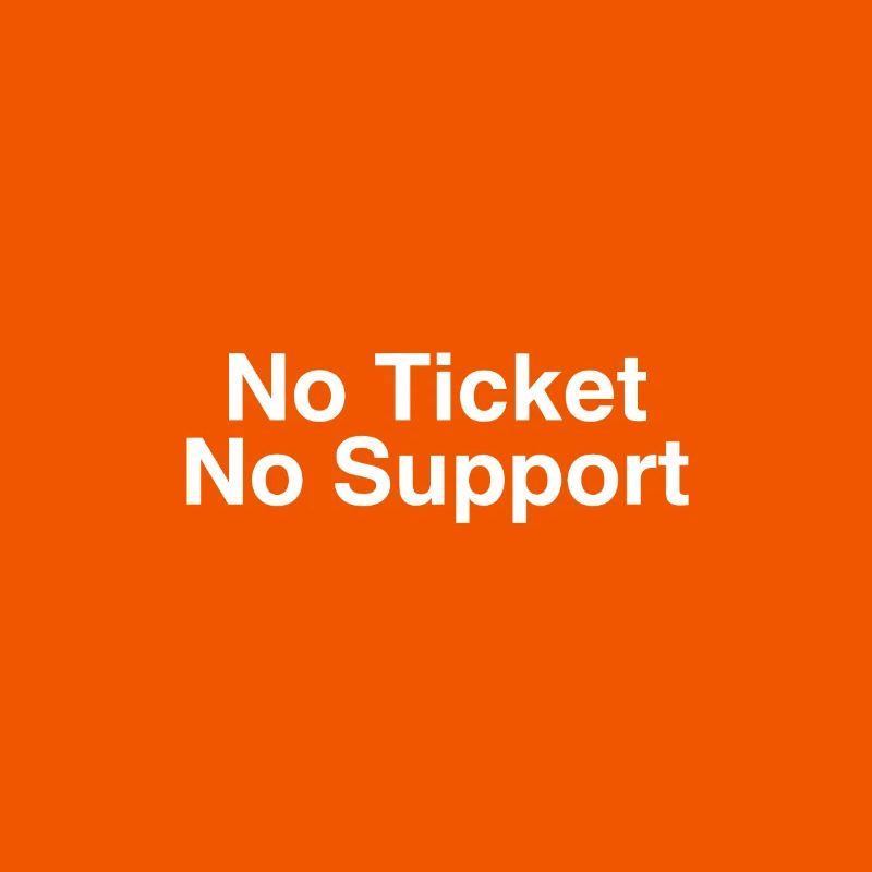 No Ticket No Support Computer Scientist IT Administrator