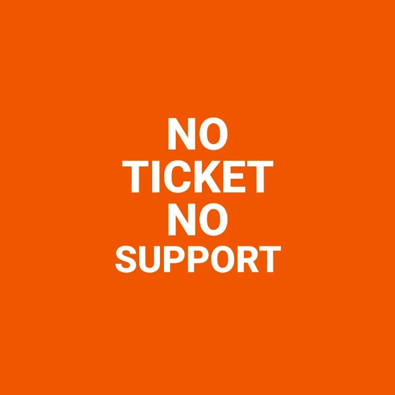 No Ticket No Support Computer Scientist IT Administrator