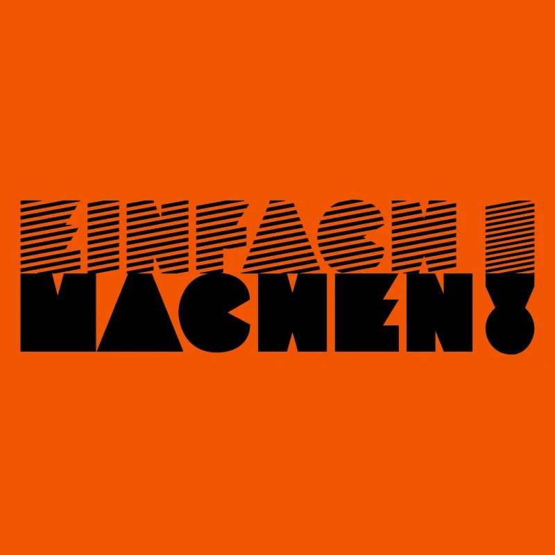EINFACH MACHEN!