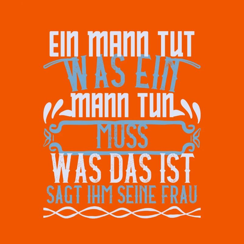 Ein Mann tut was ein Mann tun muss