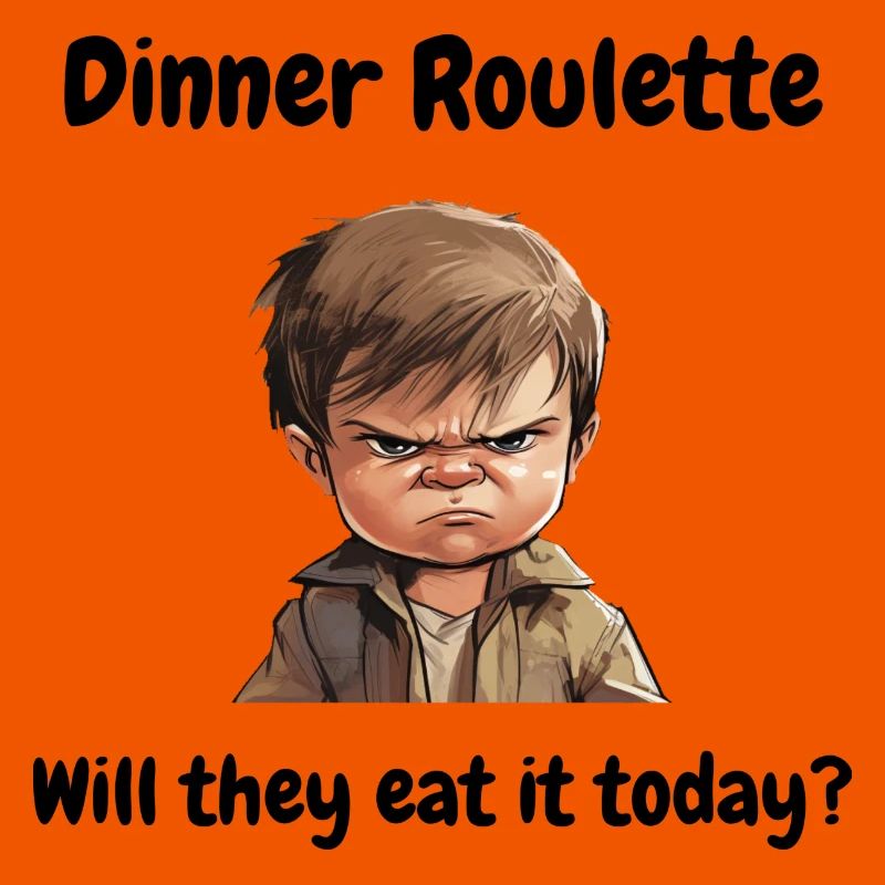 Dinner roulette: will they eat it today?