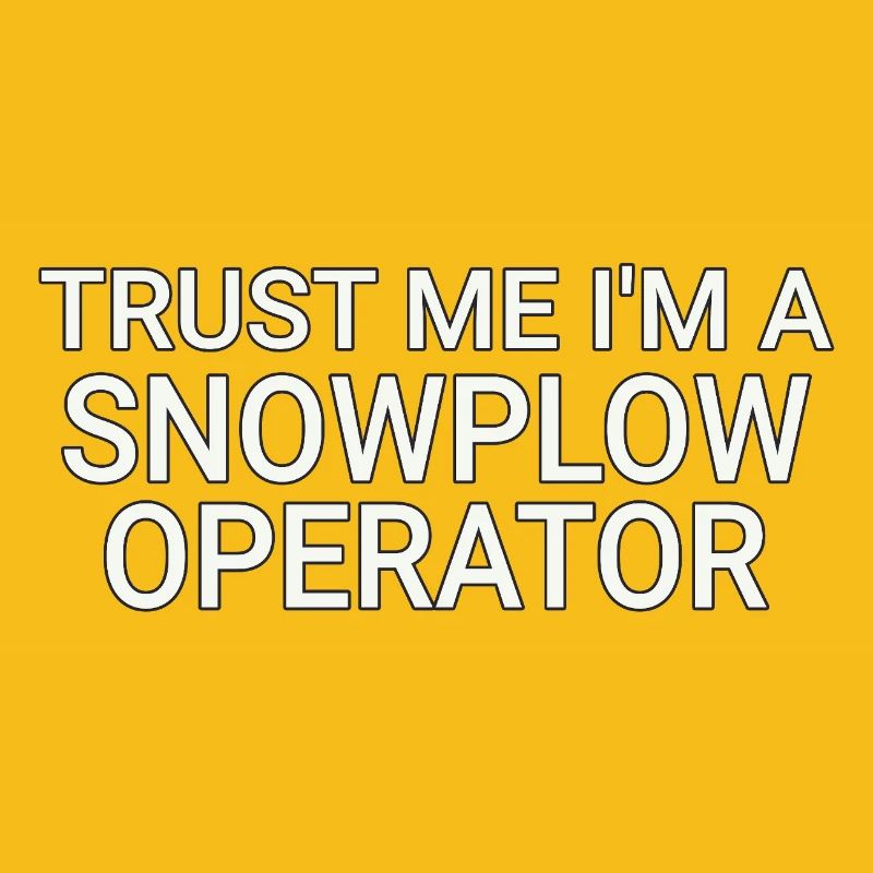 Snowplow Operator Trust Me Schneepflugfahrer