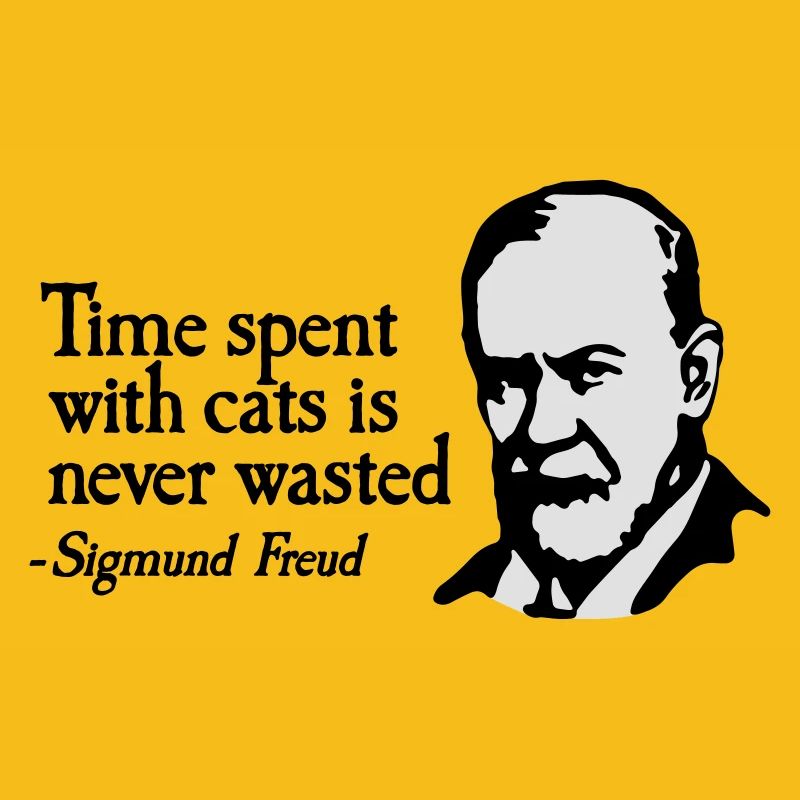 Time spent with cats is never Sigmund Freud