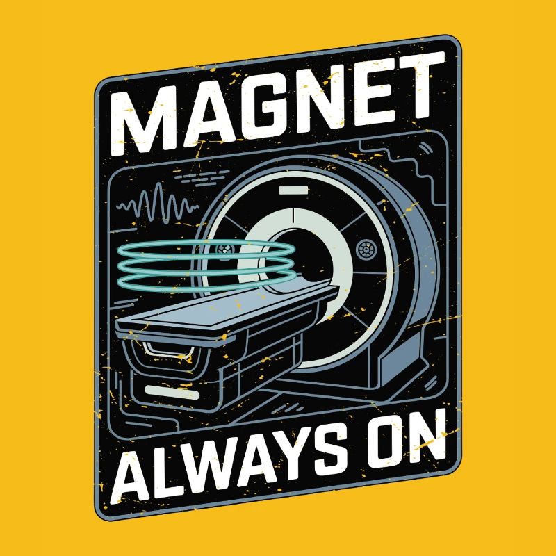 MRI Tech Magnet Always On Radiologist Rad Tech
