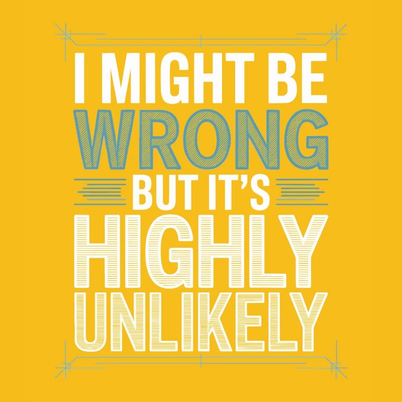 Might Be Wrong But Highly Unlikely Besserwisser