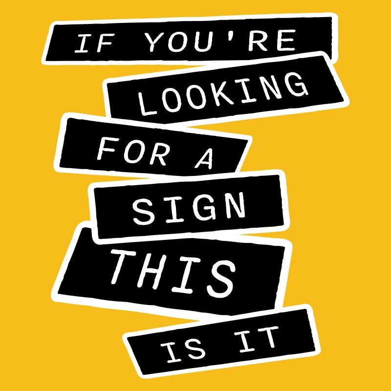 Si vous cherchez un signe c’est ça, désirez