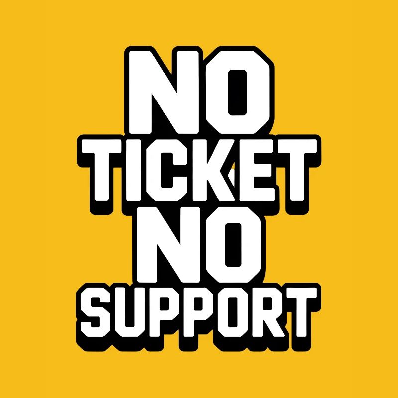 NO TICKET NO SUPPORT WHITE Computer Admin