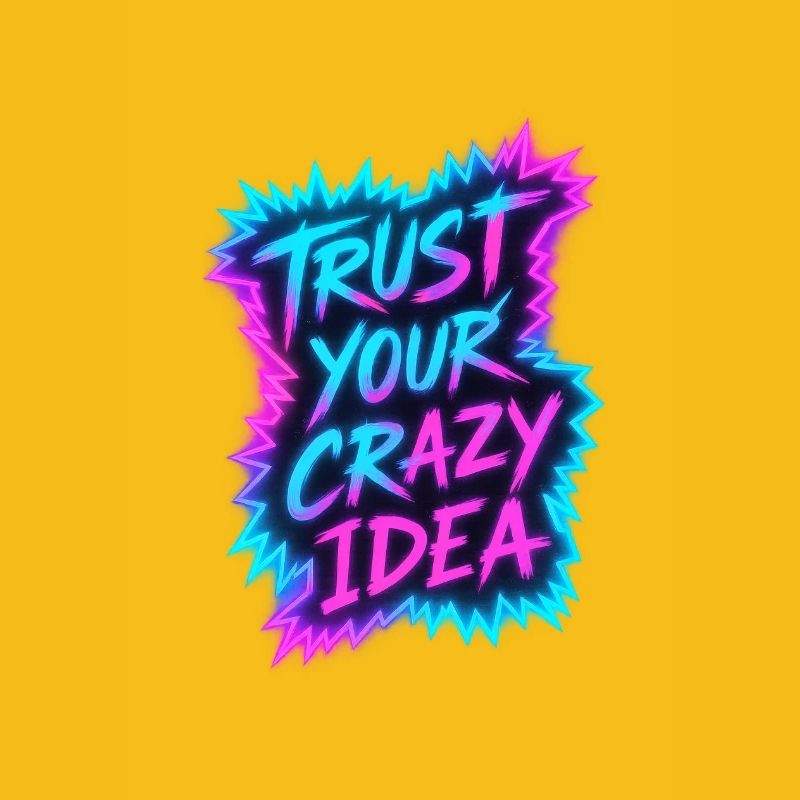 Trust Your Crazy Idea Neon
