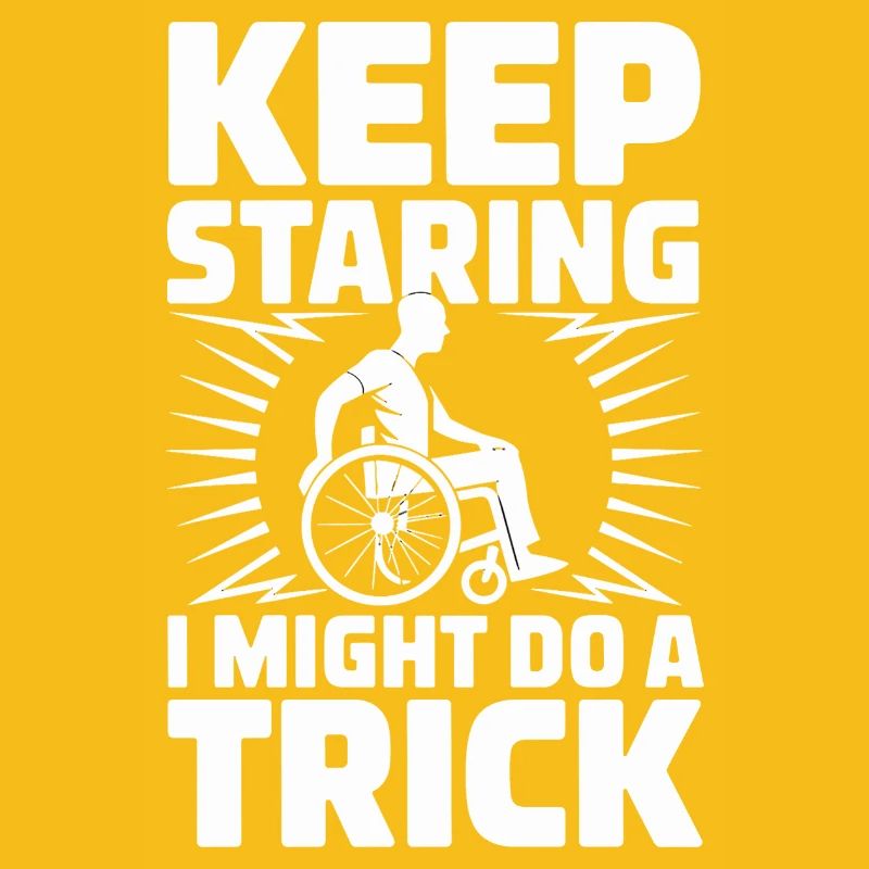  Keep Staring I Might Do A Trick Rollstuhl Humor