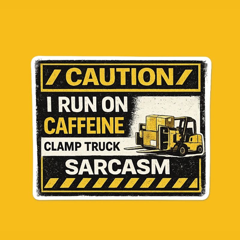 Caffeine Fueled Forklift Sarcasm