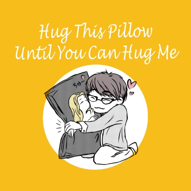 Hug This Pillow Until