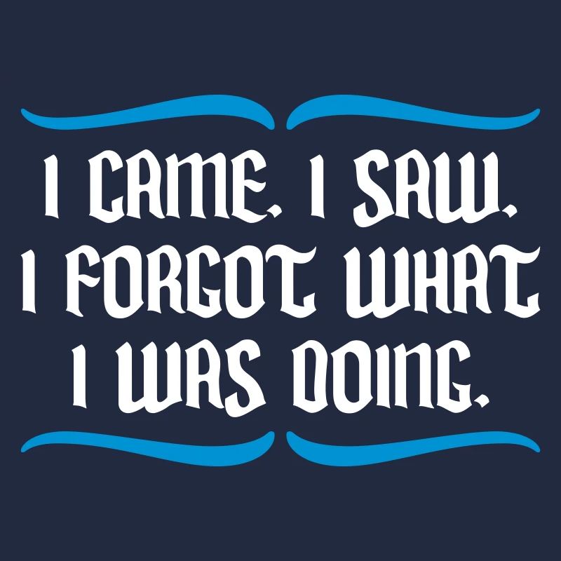 I came saw forget