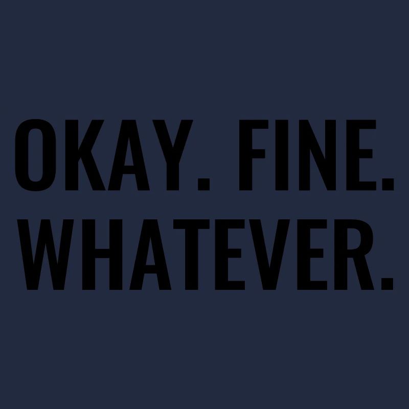Ok Fine Whatever EGAL Drôles de phrases