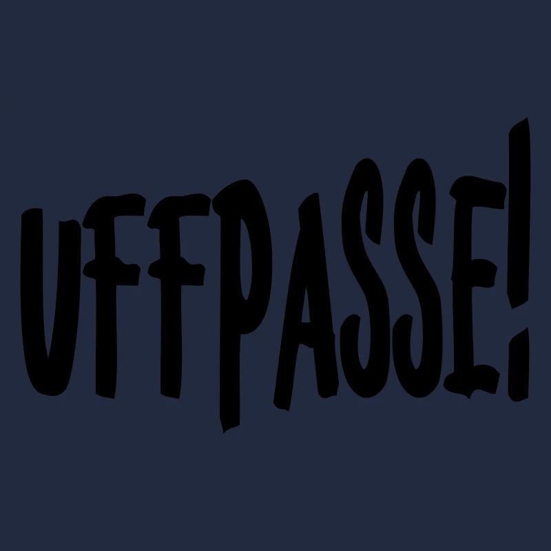 Uffpasse - Aufpassen