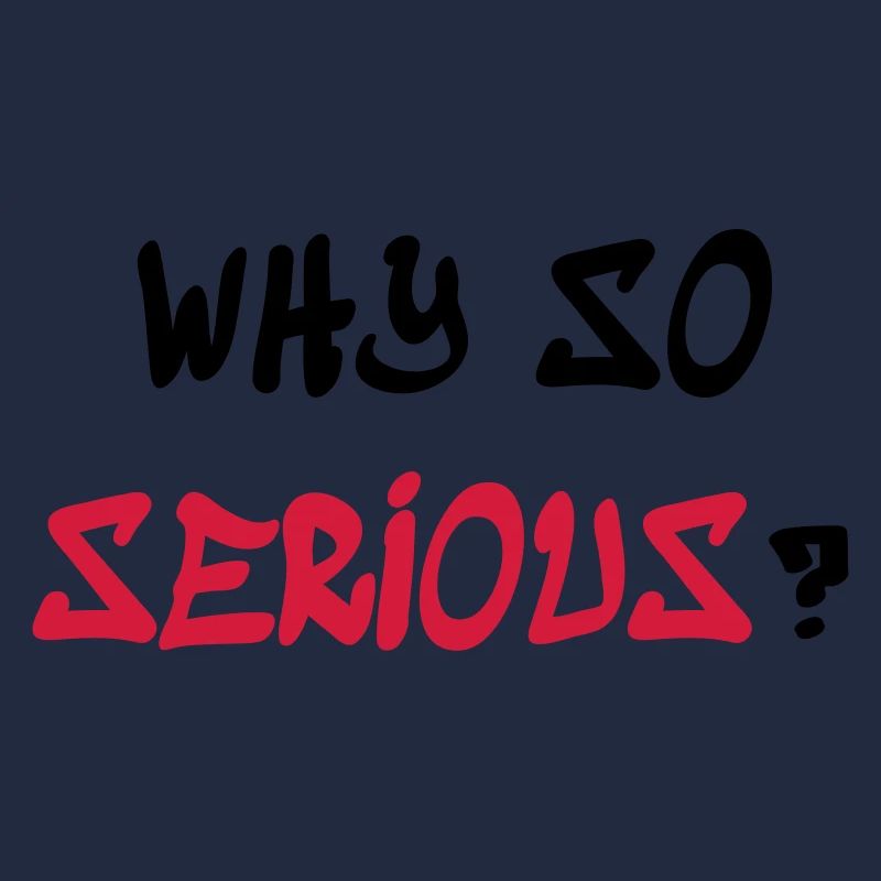 Why so serious