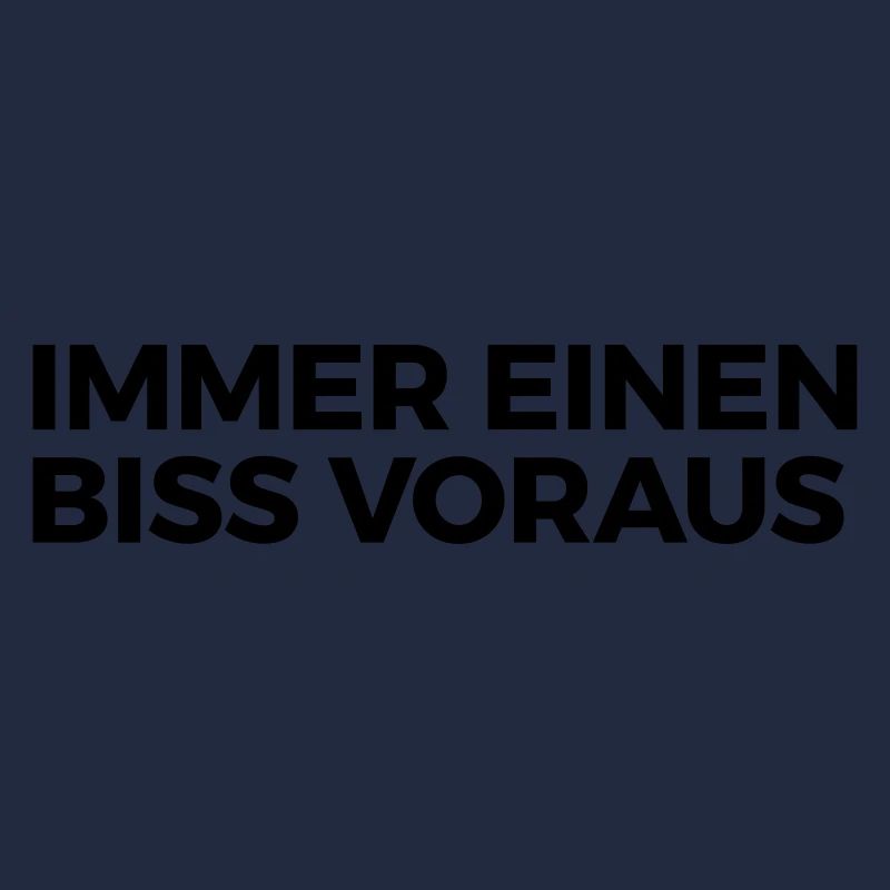immer einen Biss voraus