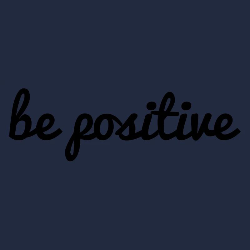 be positive bleib/ sei positiv Spruch Schrift Cool