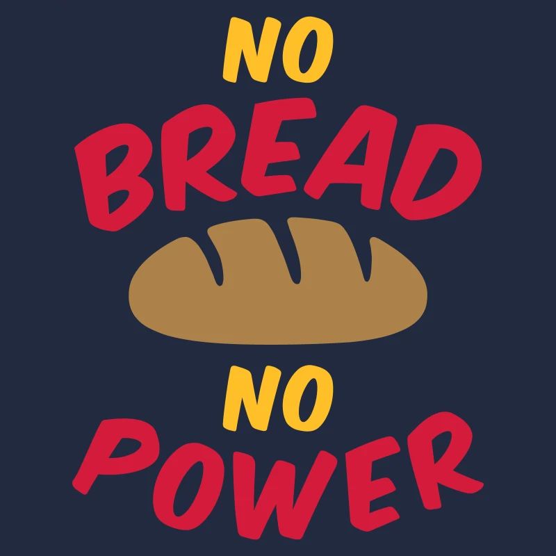 No bread no power