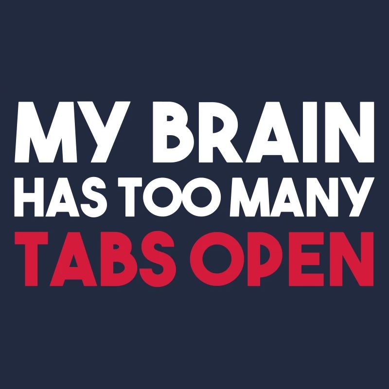 MON CERVEAU A TROP DE TABS OUVERTS