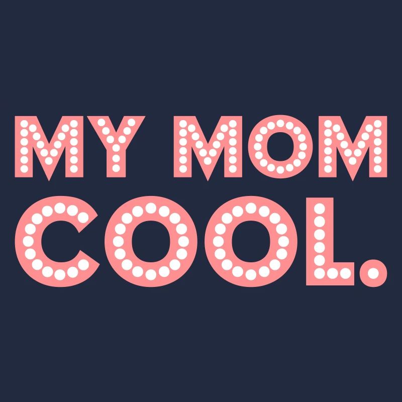 My Mom cool