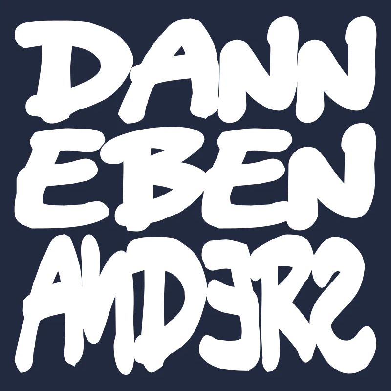 dann eben anders
