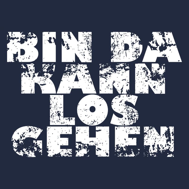 BIN DA KANN LOS GEHEN - Geschenk Idee