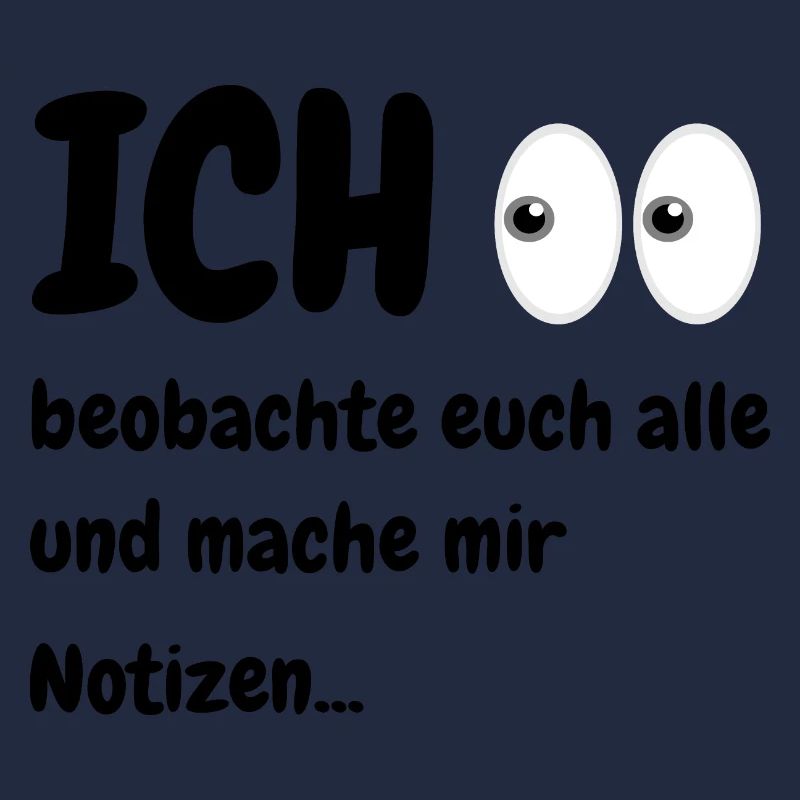 Ich beobachte euch alle und mache mir Notizen