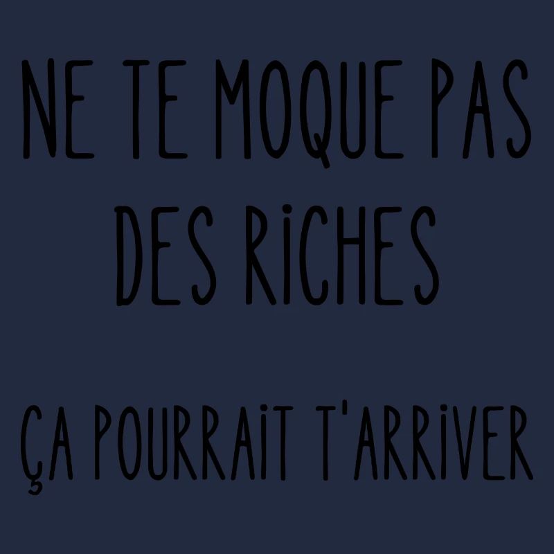 ne te moque pas des riches