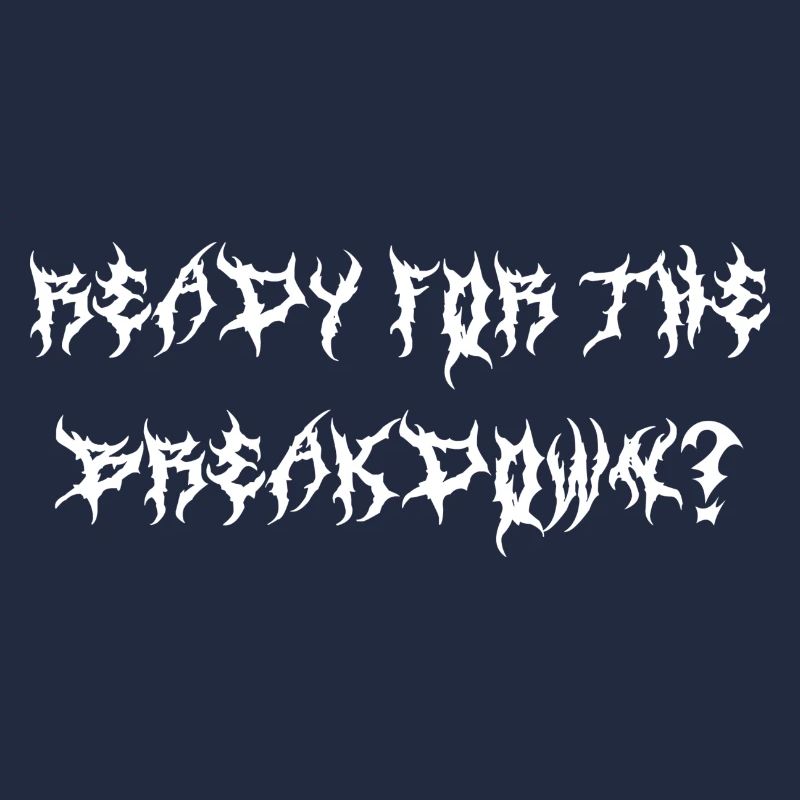 Ready for the Breakdown Metacore Deathcore Schrift